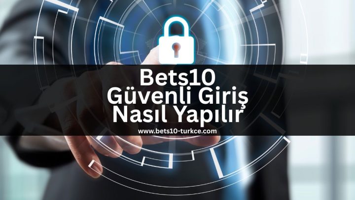 bets10-guvenli-giris-nasil-yapilir