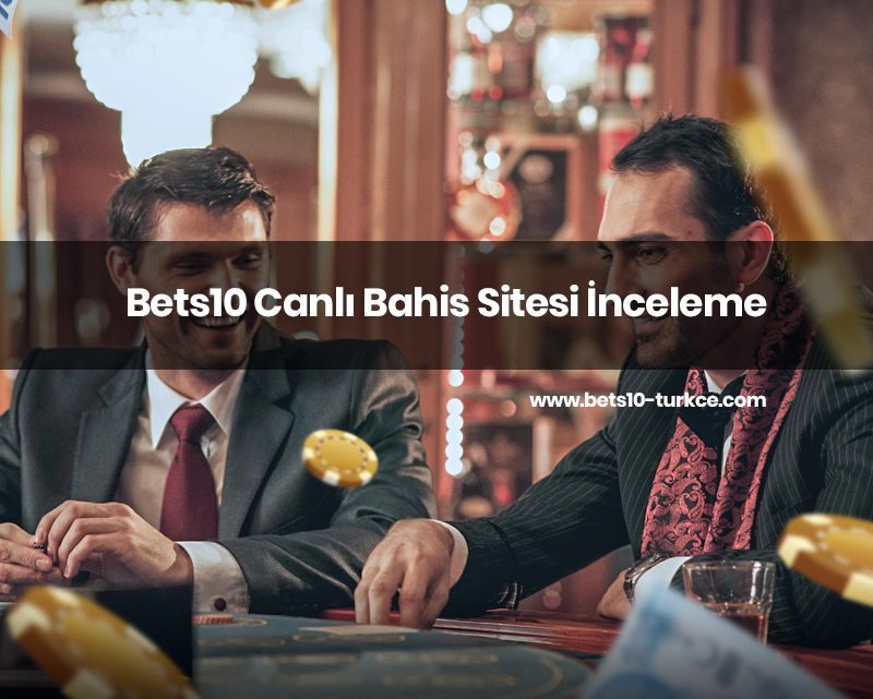 Bets10 Canlı Bahis Sitesi İnceleme Bets10 Canlı Bahis Sitesi İnceleme